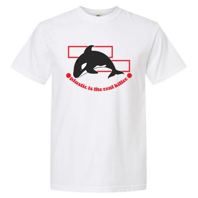 Plastic Is The Real Killer Gift Whale Gift Garment-Dyed Heavyweight T-Shirt