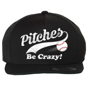 Pitches Be Crazy Wool Snapback Cap