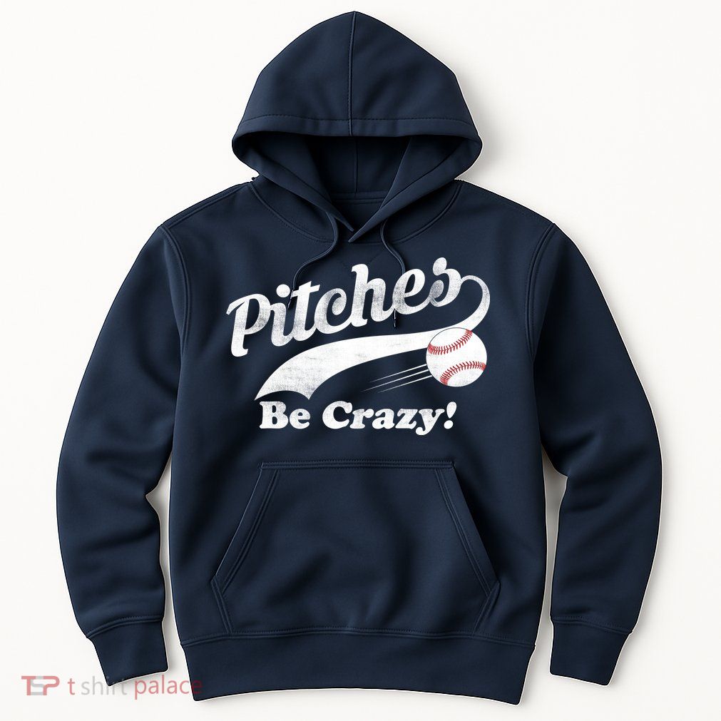 Pitches Be Crazy Hoodie