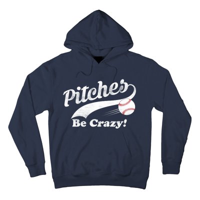 Pitches Be Crazy Hoodie