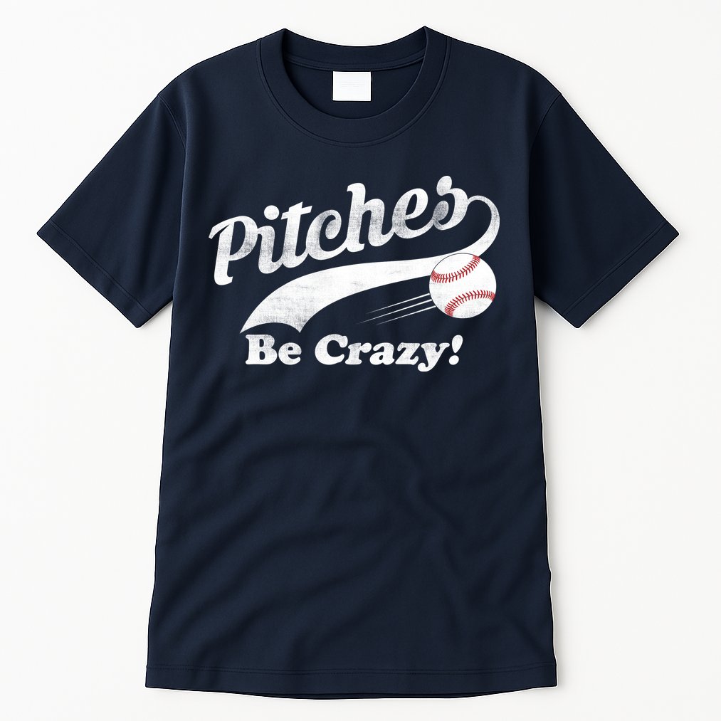 Pitches Be Crazy Tall T-Shirt