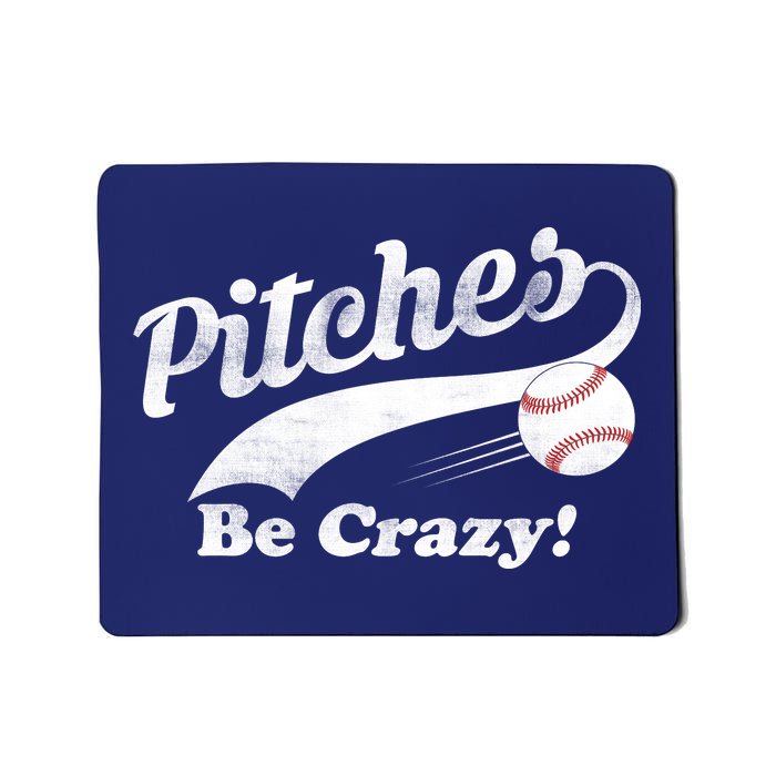 Pitches Be Crazy Mousepad