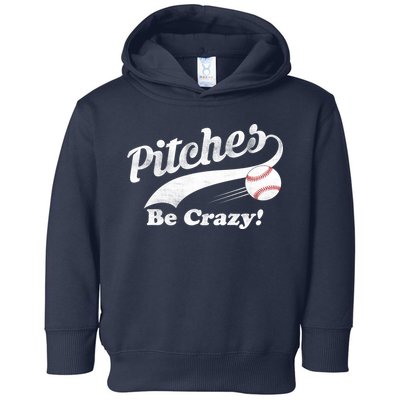Pitches Be Crazy Toddler Hoodie