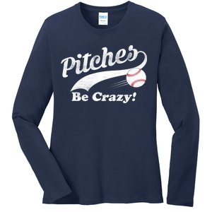 Pitches Be Crazy Ladies Long Sleeve Shirt