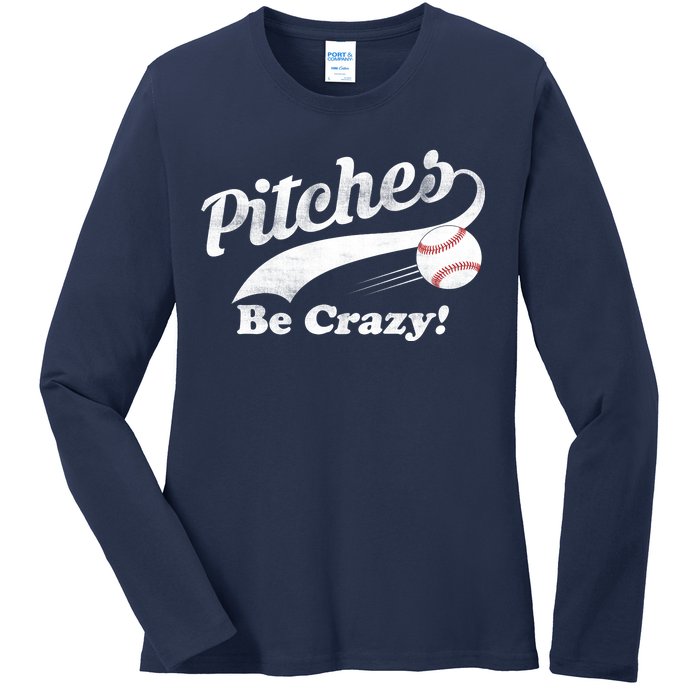 Pitches Be Crazy Ladies Long Sleeve Shirt