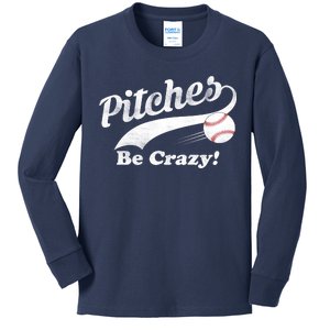 Pitches Be Crazy Kids Long Sleeve Shirt