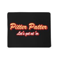 Pitter Patter Do It To 'Er Mousepad