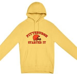 Pittsburgh Started It Football Premium Pullover Hoodie