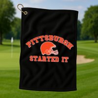 Pittsburgh Started It Football Golf Towel