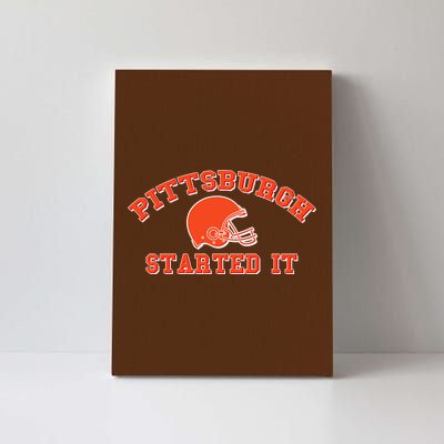 Pittsburgh Started It Football Canvas