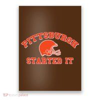 Pittsburgh Started It Football Poster