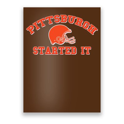 Pittsburgh Started It Football Poster