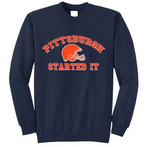 Pittsburgh Started It Football Tall Sweatshirt