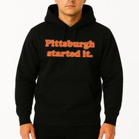 Pittsburgh Started It Funny Football Hoodie