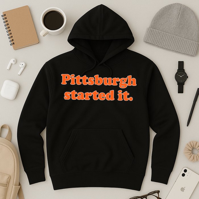 Pittsburgh Started It Funny Football Hoodie