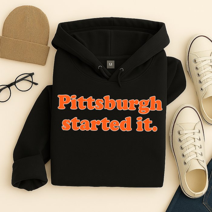 Pittsburgh Started It Funny Football Hoodie