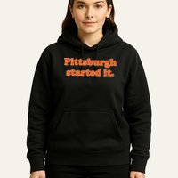 Pittsburgh Started It Funny Football Hoodie