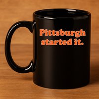 Pittsburgh Started It Funny Football 11oz C Handle Ceramic Mug