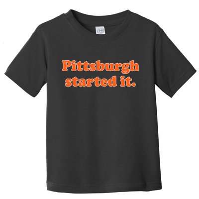 Pittsburgh Started It Funny Football Toddler T-Shirt