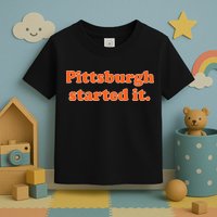 Pittsburgh Started It Funny Football Toddler T-Shirt