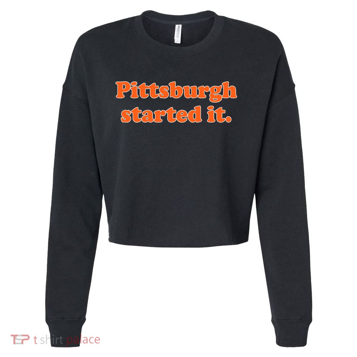 Pittsburgh Started It Funny Football Cropped Pullover Crew
