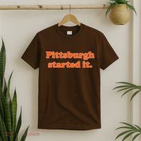 Pittsburgh Started It Funny Football T-Shirt