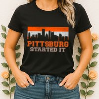 Pittsburgh Started It Skyline Womens T-Shirt