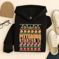 Pittsburgh Started It Ugly Christmas Sweater Hoodie