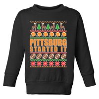 Pittsburgh Started It Ugly Christmas Sweater Toddler Sweatshirt