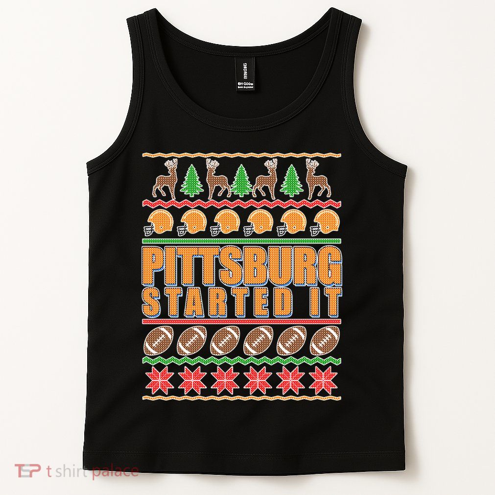 Pittsburgh Started It Ugly Christmas Sweater Tank Top