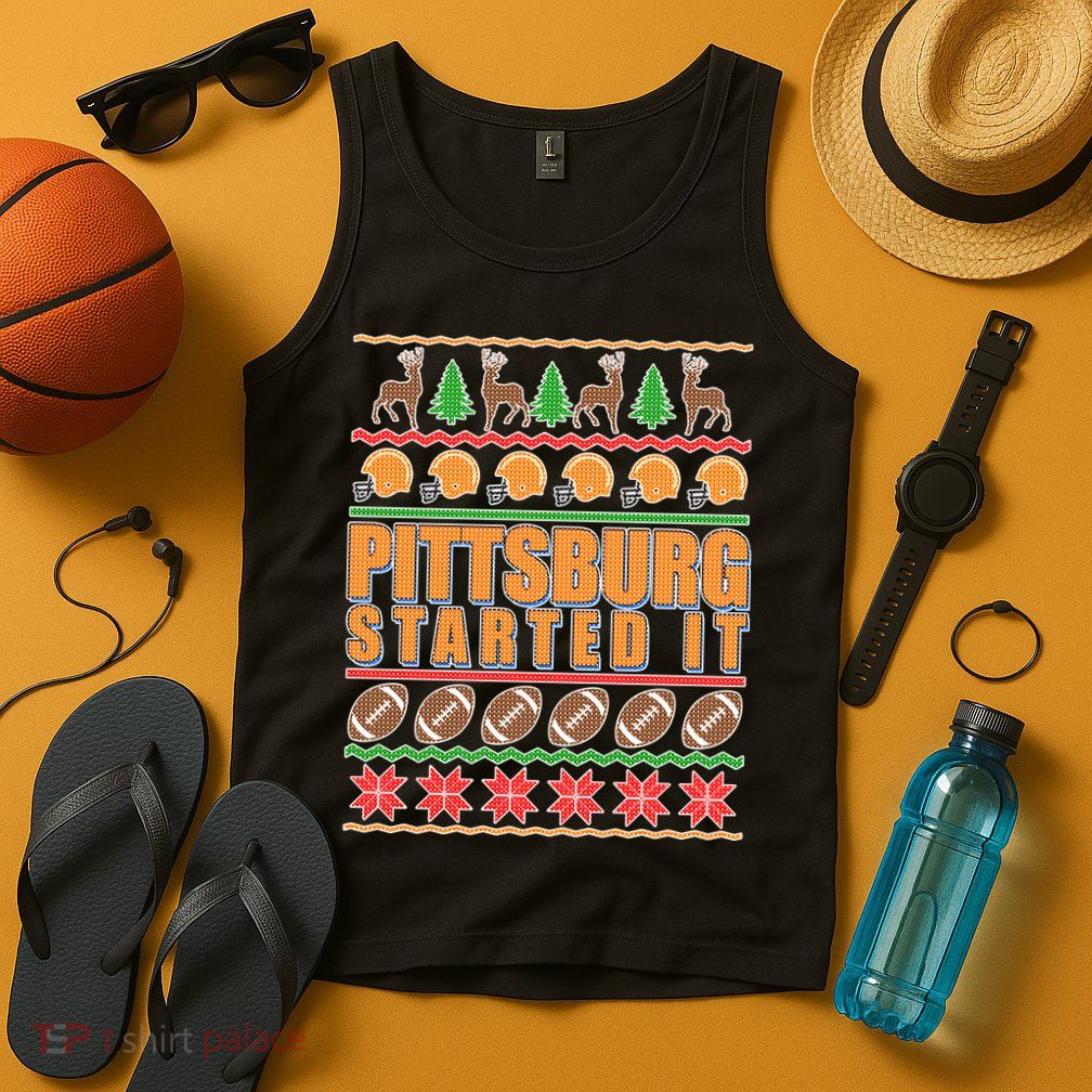 Pittsburgh Started It Ugly Christmas Sweater Tank Top
