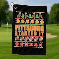 Pittsburgh Started It Ugly Christmas Sweater Golf Towel