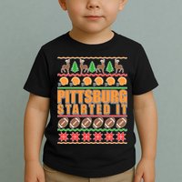 Pittsburgh Started It Ugly Christmas Sweater Toddler T-Shirt