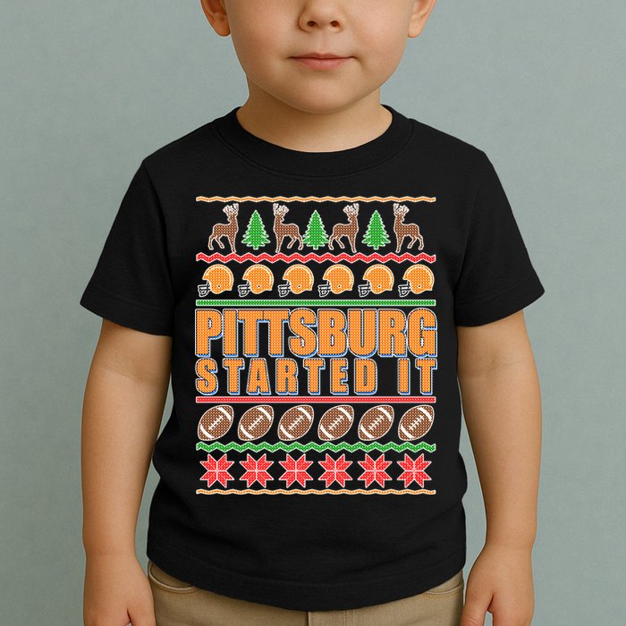 Pittsburgh Started It Ugly Christmas Sweater Toddler T-Shirt