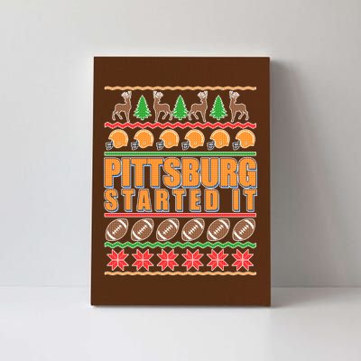 Pittsburgh Started It Ugly Christmas Sweater Canvas