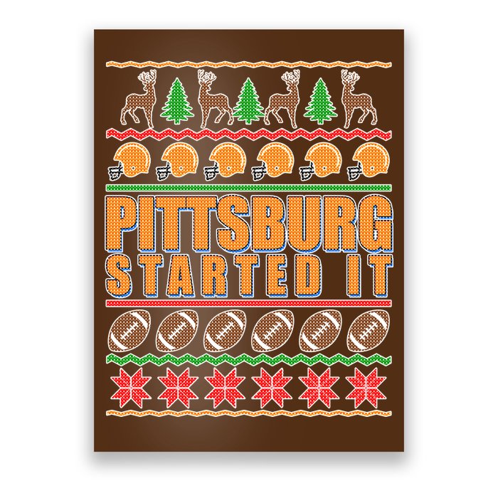 Pittsburgh Started It Ugly Christmas Sweater Poster