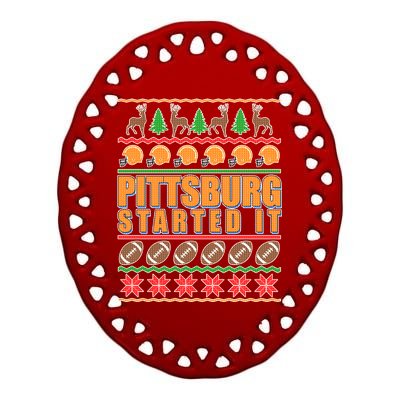 Pittsburgh Started It Ugly Christmas Sweater Ceramic Oval Ornament