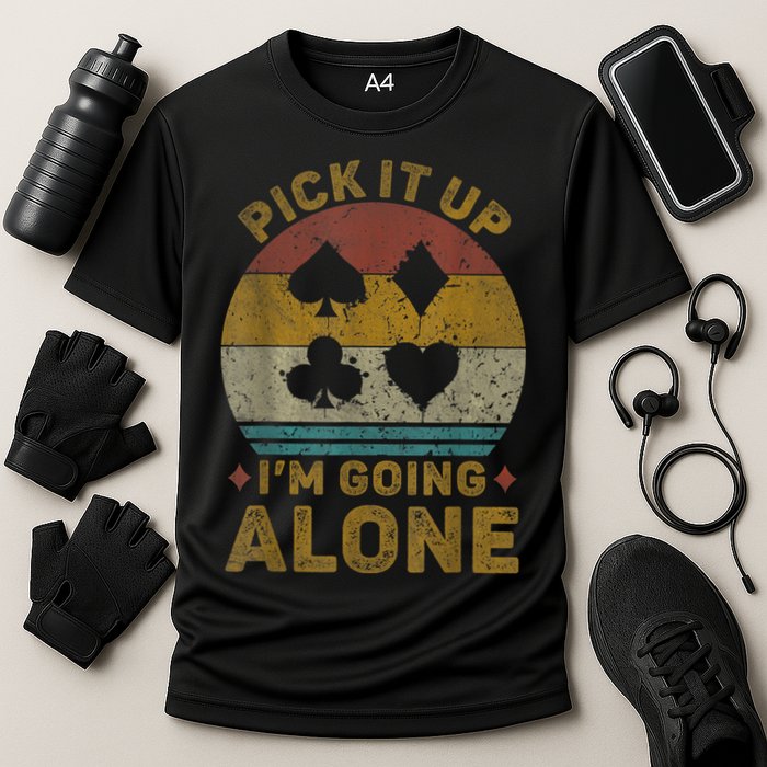 Pick It Up I'm Going Alone Funny Euchre Card Game Performance Shirt