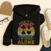 Pick It Up I'm Going Alone Funny Euchre Card Game Hoodie