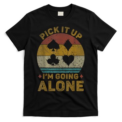 Pick It Up I'm Going Alone Funny Euchre Card Game T-Shirt