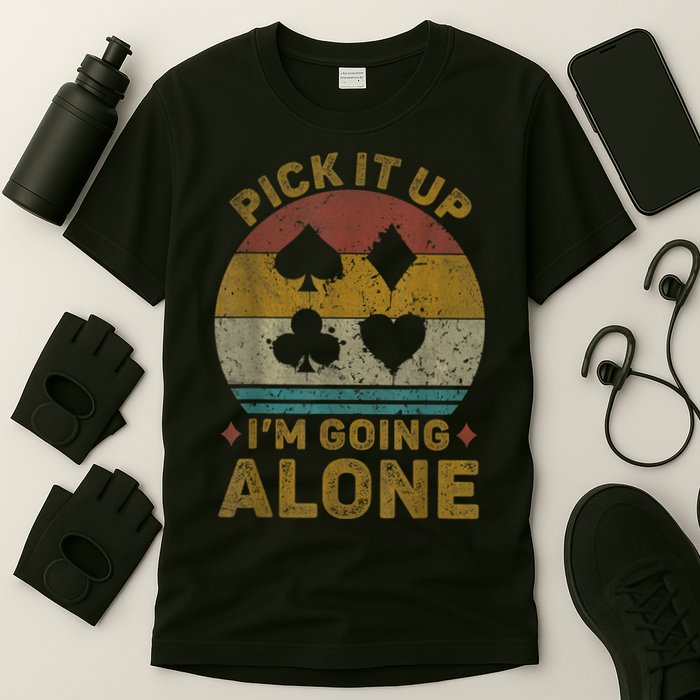 Pick It Up I'm Going Alone Funny Euchre Card Game T-Shirt