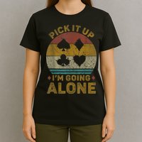 Pick It Up I'm Going Alone Funny Euchre Card Game T-Shirt