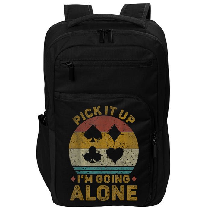 Pick It Up I'm Going Alone Funny Euchre Card Game Impact Tech Backpack