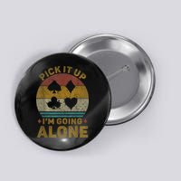Pick It Up I'm Going Alone Funny Euchre Card Game Button