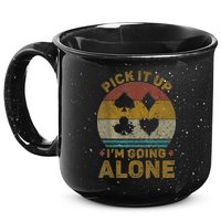 Pick It Up I'm Going Alone Funny Euchre Card Game 15oz Campfire Ceramic Mug