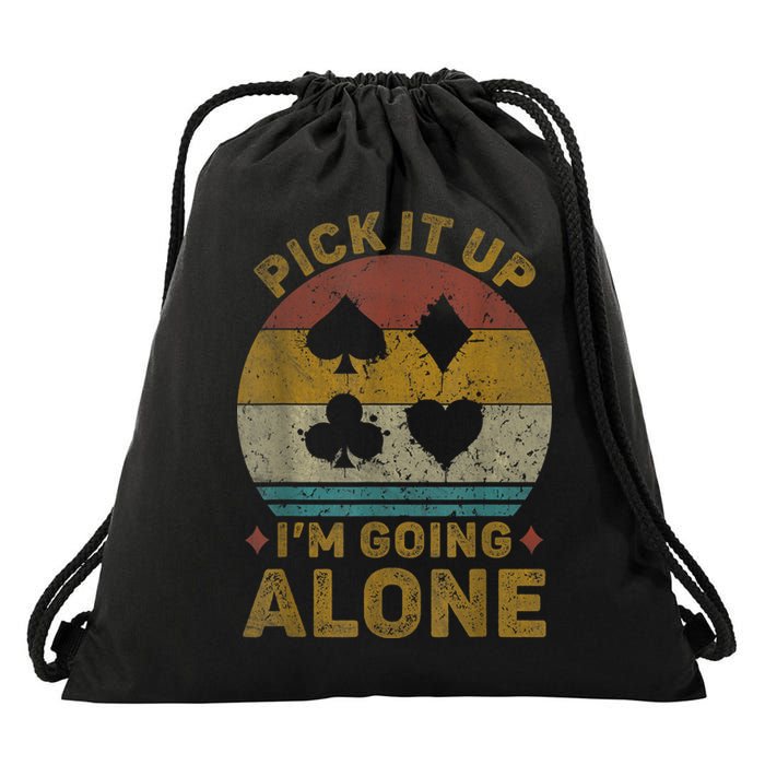 Pick It Up I'm Going Alone Funny Euchre Card Game Drawstring Bag