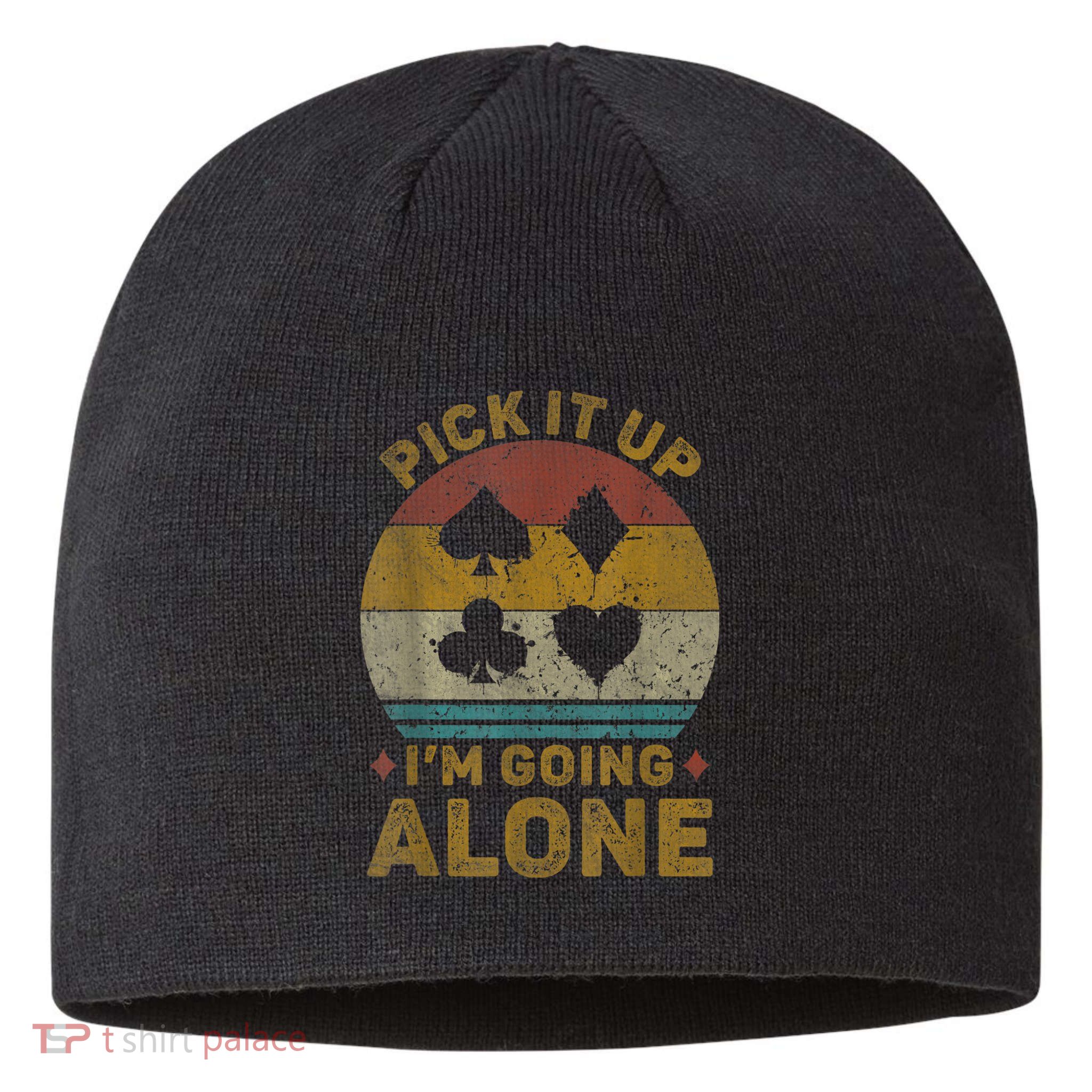 Pick It Up I'm Going Alone Funny Euchre Card Game Sustainable Beanie