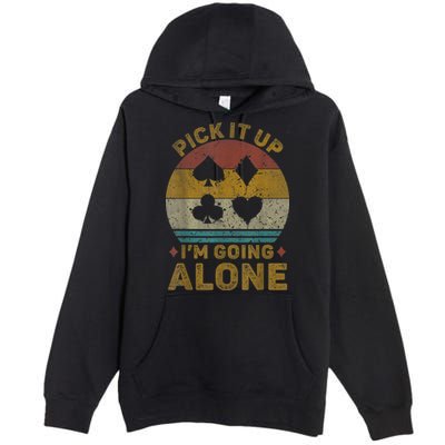 Pick It Up I'm Going Alone Funny Euchre Card Game Premium Pullover Hoodie