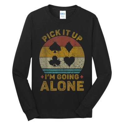 Pick It Up I'm Going Alone Funny Euchre Card Game Tall Long Sleeve T-Shirt