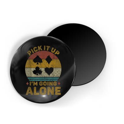 Pick It Up I'm Going Alone Funny Euchre Card Game Magnet